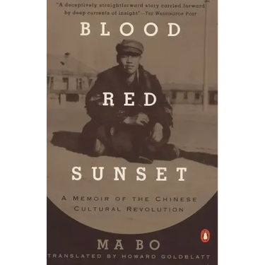 Blood Red Sunset: A Memoir of the Chinese Cultural Revolution