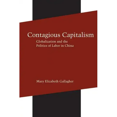 Contagious Capitalism: Globalization and the Politics of Labor in China