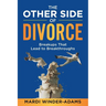 The Other Side of Divorce: Breakups That Lead to Breakthroughs