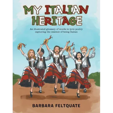 My Italian Heritage: An Illustrated Glossary of Words in Lyric Poetry Capturing the Essence of Being Italian