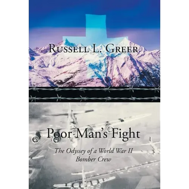 Poor Man's Fight: The Odyssey of a World War II Bomber Crew