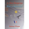 The Most Dangerous Man in Australia?