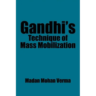 Gandhi's Technique of Mass Mobilization