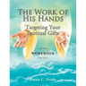 The Work of His Hands: Targeting Your Spiritual Gifts Workbook