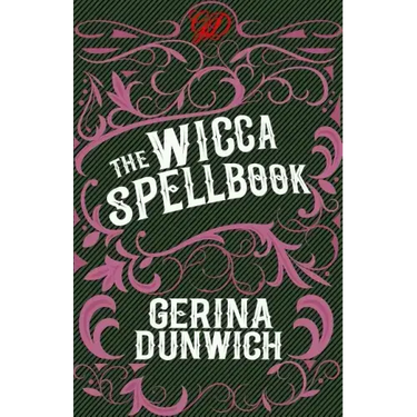 The Wicca Spellbook: A Witch's Collection of Wiccan Spells, Potions, and Recipes