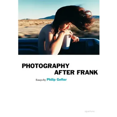 Photography After Frank - Aperture