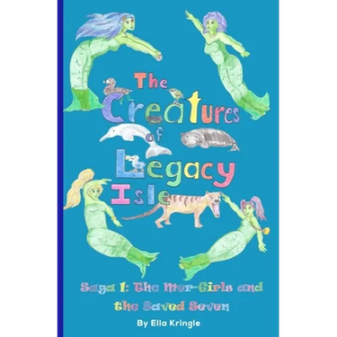 The Creatures of Legacy Isle Saga 1: The Mer-Girls and the Saved Seven
