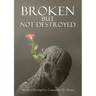 Broken but Not Destroyed