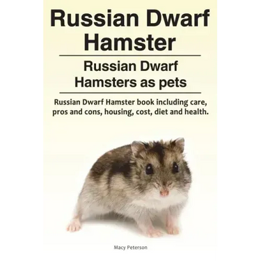 Russian Dwarf Hamster. Russian Dwarf Hamsters as pets.. Russian Dwarf Hamster book including care, pros and cons, housing, cost, diet and health.