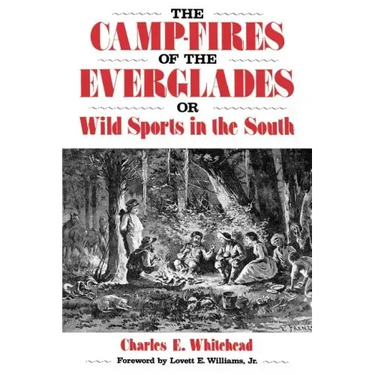 Camp-Fires of the Everglades: Or Wild Sports in the South
