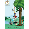 Fore Idiots