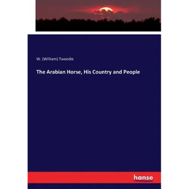 The Arabian Horse, His Country and People