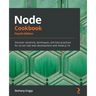 Node Cookbook - Fourth Edition: Discover solutions, techniques, and best practices for server-side web development with Node.js 14