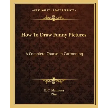 How to Draw Funny Pictures: A Complete Course in Cartooning