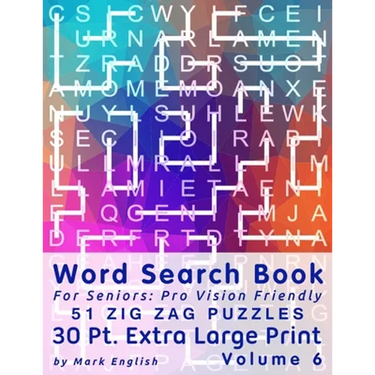 Word Search Book For Seniors: Pro Vision Friendly, 51 Zig Zag Puzzles, 30 Pt. Extra Large Print, Vol. 6