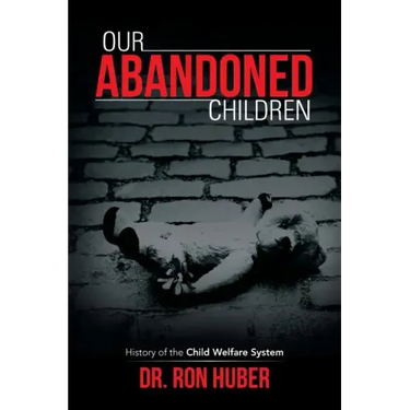 Our Abandoned Children: History of the Child Welfare System