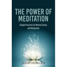 The Power of Meditation: Simple Practices for Mental Clarity and Relaxation
