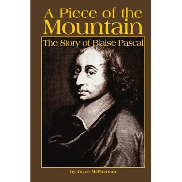 A Piece of the Mountain: The Story of Blaise Pascal