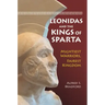 Leonidas and the Kings of Sparta: Mightiest Warriors, Fairest Kingdom