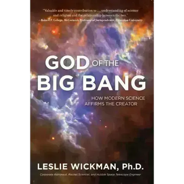 God of the Big Bang: How Modern Science Affirms the Creator