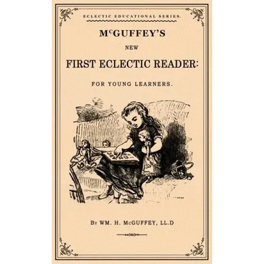McGuffey's First Eclectic Reader: A Facsimile of the 1863 Edition