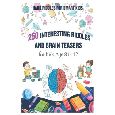 Hard Riddles for Smart Kids: 250 Interesting Riddles and Brain Teasers for Kids Age 8 to 12