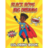 Black Boys Big Dreams - Coloring Book: A Children's Coloring Book Features a Superhero, Police Officer, Astronaut, Football Player, and many more