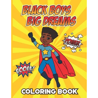 Black Boys Big Dreams - Coloring Book: A Children's Coloring Book Features a Superhero, Police Officer, Astronaut, Football Player, and many more