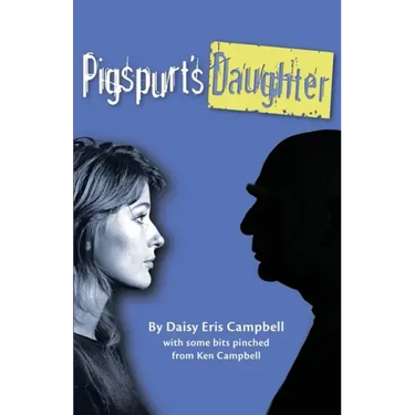 Pigspurt's Daughter: A Mythic Dad / A Legacy of Lunacy