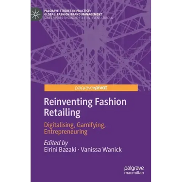 Reinventing Fashion Retailing: Digitalising, Gamifying, Entrepreneuring