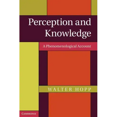 Perception and Knowledge: A Phenomenological Account