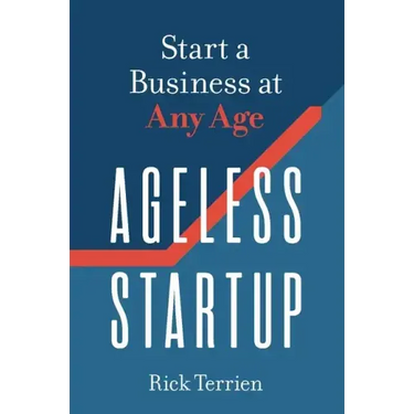 Ageless Startup: Start a Business at Any Age
