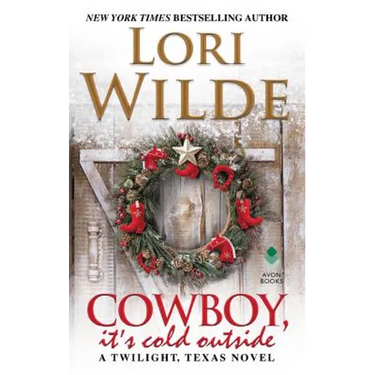 Cowboy, It's Cold Outside: A Twilight, Texas Novel