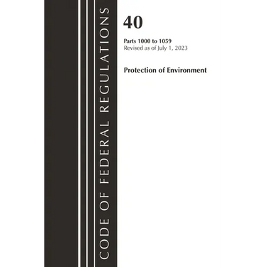Code of Federal Regulations, Title 40 Protection of the Environment 1000-1059, Revised as of July 1, 2023