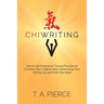 ChiWriting: How to Use Endurance Training Principles to Condition Your Creative Mind, Supercharge Your Writing Life, and Finish Your Book