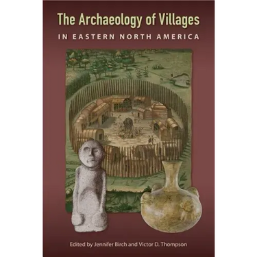 The Archaeology of Villages in Eastern North America
