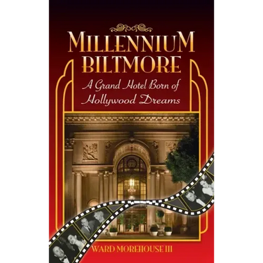 Millennium Biltmore (hardback): A Grand Hotel Born of Hollywood Dreams