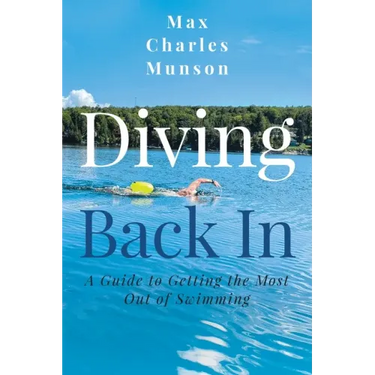 Diving Back In: A Guide to Getting the Most Out of Swimming