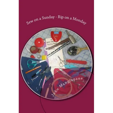 Sew on a Sunday - Rip on a Monday: A Collection of Sewing and Quilting Superstitions