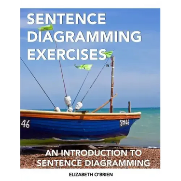 Sentence Diagramming Exercises: An Introduction to Sentence Diagramming