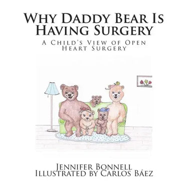 Why Daddy Bear Is Having Surgery: A Child's View of Open Heart Surgery