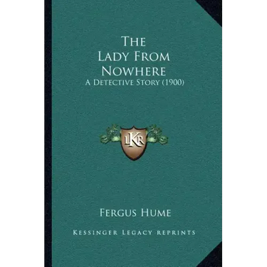 The Lady From Nowhere: A Detective Story (1900)