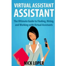 Virtual Assistant Assistant: The Ultimate Guide to Finding, Hiring, and Working with Virtual Assistants
