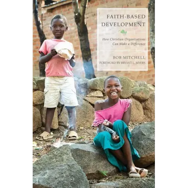 Faith-Based Development: How Christian Organizations Can Make a Difference