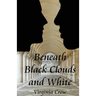 Beneath Black Clouds and White