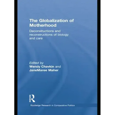 The Globalization of Motherhood: Deconstructions and Reconstructions of Biology and Care
