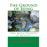The Ground of Being: The Meta-Physics of Reality