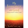 My Journey with God: A twisting, turning tale of tragedy and triumph!