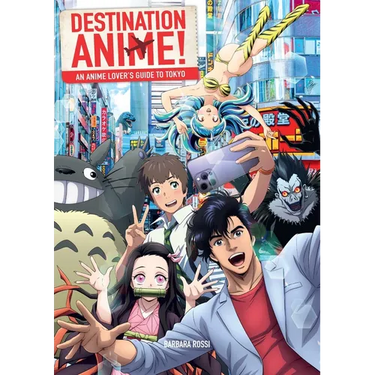 Destination Anime!: An Anime Lover's Guide to Tokyo