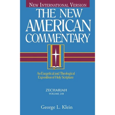 Zechariah: An Exegetical and Theological Exposition of Holy Scripture Volume 21